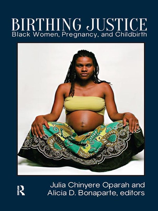 Title details for Birthing Justice by Julia Chinyere Oparah - Available